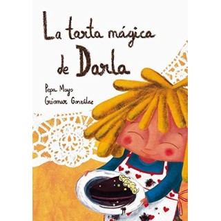 La Tarta Mágica De Darla (Dedicatoria y firma autógrafa de la autora) PRIMERA EDICION